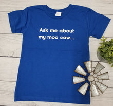 Load image into Gallery viewer, Ask Me About My Moo Cow Shirt
