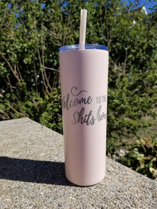Welcome to the Sh*t Show 20 oz Skinny Cup