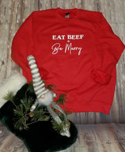 Load image into Gallery viewer, Eat Beef &amp; Be Merry Sweatshirt
