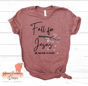 Fall for Jesus, He never leaves tee