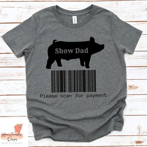 Show Pig Dad - Please scan for payment tshirt
