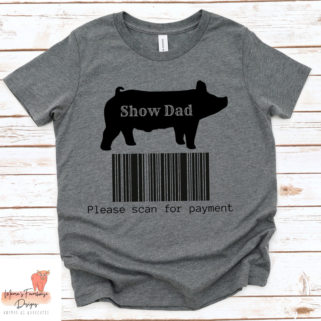 Show Pig Dad - Please scan for payment tshirt