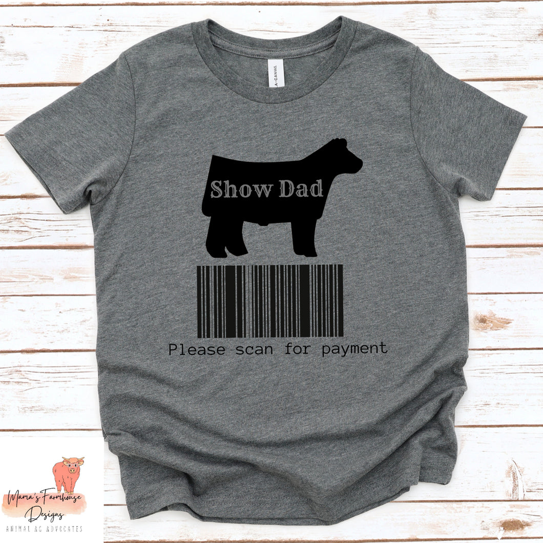 Show Cattle Dad - Please Scan For Payment Shirt