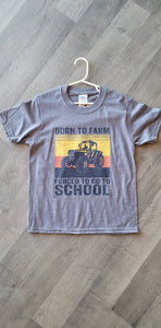 Born to Farm - Forced to go to School Shirt