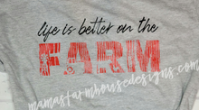 Load image into Gallery viewer, Life is better on the Farm Shirt
